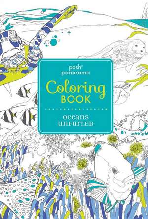 Posh Panorama Adult Coloring Book: Oceans Unfurled de Andrews Mcmeel Publishing