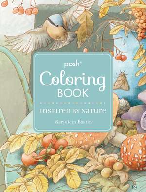 Posh Adult Coloring Book: Inspired by Nature de Marjolein Bastin