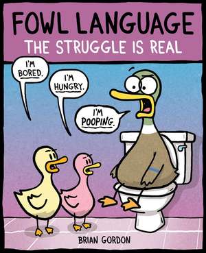 Fowl Language: The Struggle Is Real de Brian Gordon