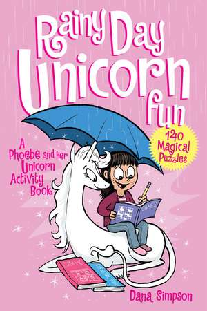 Rainy Day Unicorn Fun: A Phoebe and Her Unicorn Activity Book de Dana Simpson