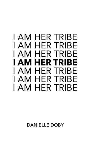 I Am Her Tribe de Danielle Doby