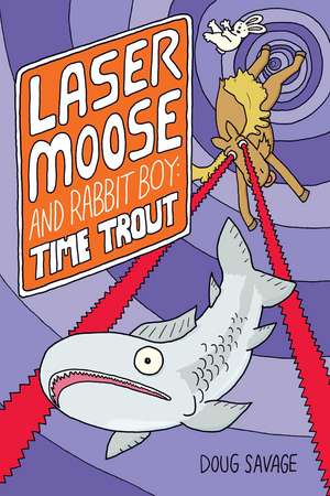 Laser Moose and Rabbit Boy: Time Trout de Doug Savage