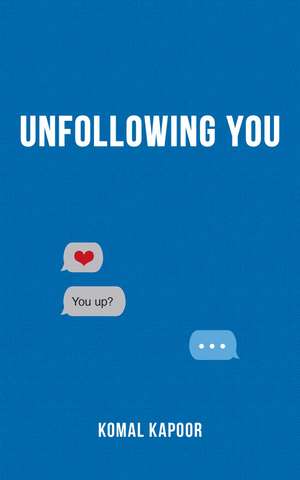 Unfollowing You de Komal Kapoor