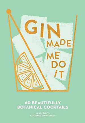 Gin Made Me Do It de Jassy Davis