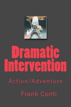 Dramatic Intervention: Action/Adventure de MR Frank Conti