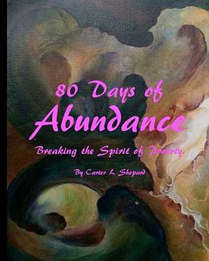 80 Days of Abundance: Breaking the Spirit of Poverty de MR Carter L. Shepard