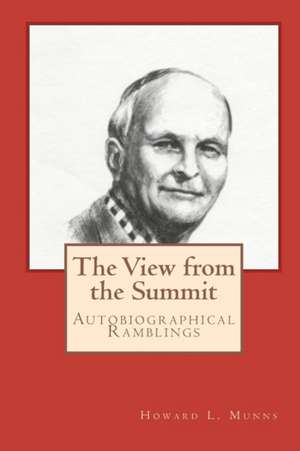 The View from the Summit: Manna, Money, & Me de Howard L. Munns