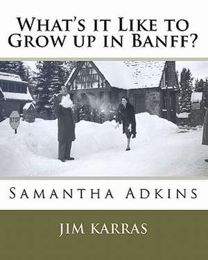 What's It Like to Grow Up in Banff? de Samantha Adkins