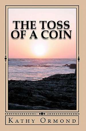 The Toss of a Coin: Dynamic in Its Working de Kathy Ormond