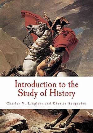 Introduction to the Study of History: Over 1,500 Quotes That Will Improve Your Life Through Providing Laughter as Well as Wor de Charles V. Langlois