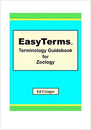 Easyterms Terminology Guidebook for Zoology: Drumming Through the Jungle de Ed Creager