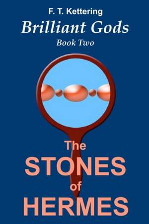 The Stones of Hermes: Explorations de F. T. Kettering