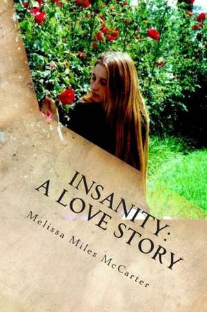 Insanity: A Memoir of Madness and Mania de Melissa Miles McCarter