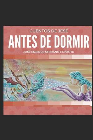 Cuentos de Antes de Dormir: A Memoir of Madness and Mania de Jos Enrique Serrano Expsito