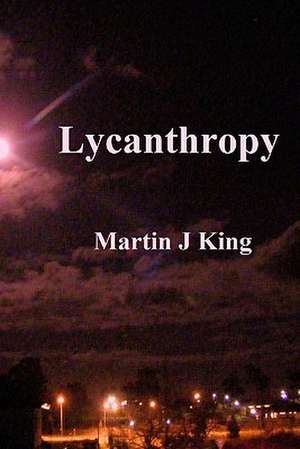 Lycanthropy: My Big Red Button de Martin J. King