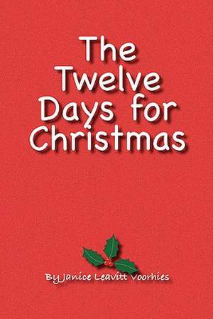 The Twelve Days for Christmas de Janice Leavitt Voorhies