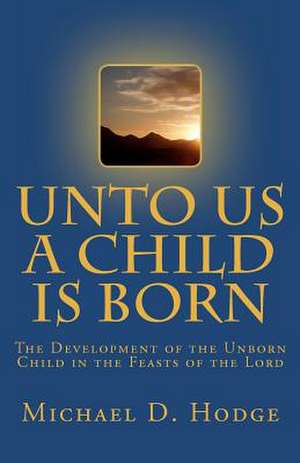 Unto Us a Child Is Born de Michael D. Hodge