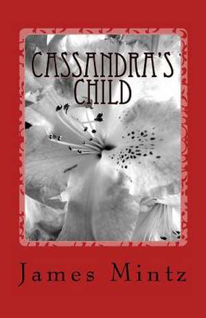 Cassandra's Child de James Mintz