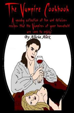 The Vampire Cookbook de Alicia Alex