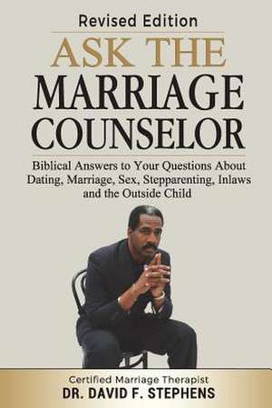 Ask the Marriage Counselor - Revised Edition de Stephens, David F.