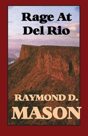 Rage at del Rio de Raymond D. Mason