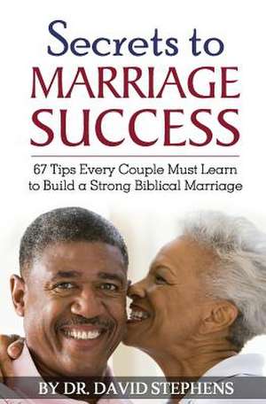 Secrets to Marriage Success de Stephens, Dr David F.