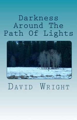 Darkness Around the Path of Lights de David Wright