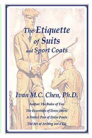 The Etiquette of Suits and Sport Coats: An Overview de Ivan M. C. Chen Ph. D.