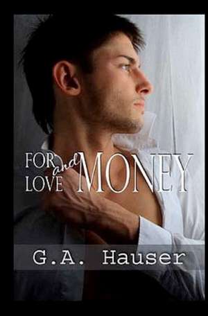 For Love and Money: Action! Series Book 4 de G. A. Hauser