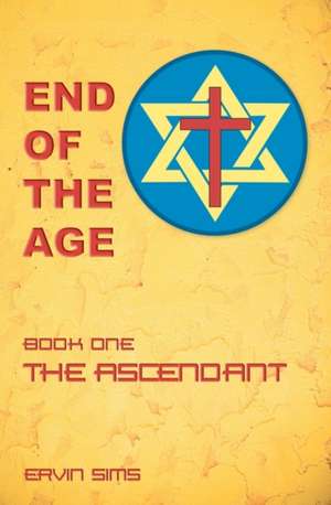 End of the Age: Book One - The Ascendant de Ervin Sims