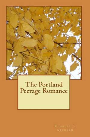 The Portland Peerage Romance de Charles J. Archard