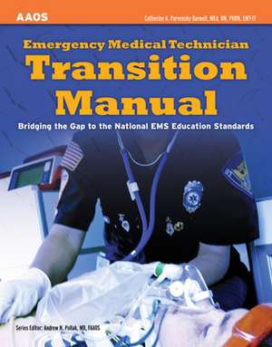 Emergency Medical Technician Transition Manual: Bridging the Gap to the National EMS Education Standards de Catherine A. Parvensky Barwell