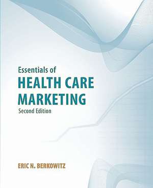 Essentials of Health Care Marketing de Berkowitz