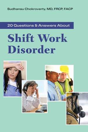 20 Questions and Answers about Shift Work Disorder de Sudhansu Chokroverty