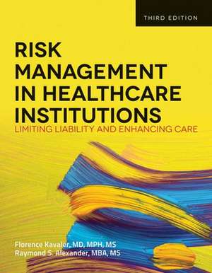 Risk Management in Health Care Institutions 3e: New Directions for Building Community de Florence Kavaler