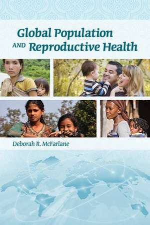 Global Population and Reproductive Health de Deborah R. McFarlane