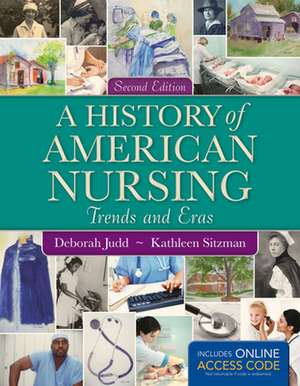 A History of American Nursing de Deborah Judd