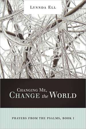 Changing Me, Change the World de Lynnda Ell