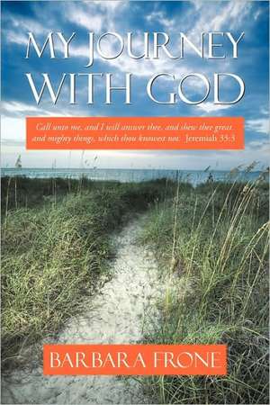 My Journey with God de Barbara Frone