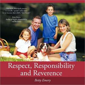 Respect, Responsibility and Reverence de Betty Emery