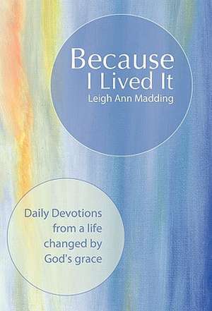 Because I Lived It de Leigh Ann Madding