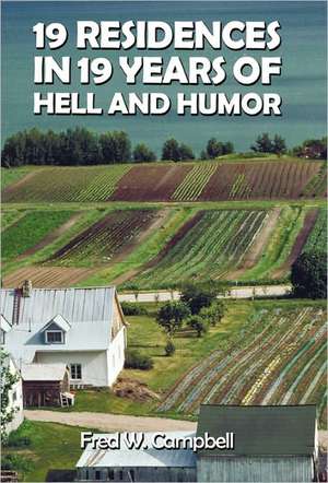 19 Residences in 19 Years of Hell and Humor de Fred W. Campbell