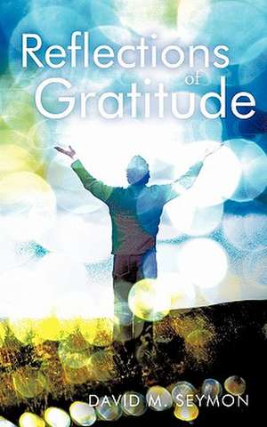 Reflections of Gratitude de David M. Seymon