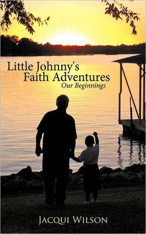 Little Johnny's Faith Adventures de Jacqui Wilson