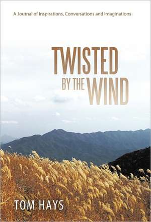 Twisted by the Wind de Tom Hays