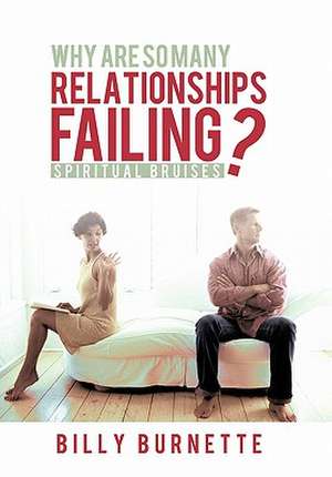 Why Are So Many Relationships Failing? de Billy Burnette