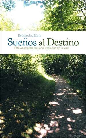 Suenos Al Destino de Debbie Joy Mora