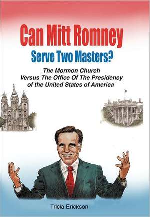 Can Mitt Romney Serve Two Masters? de Tricia Erickson