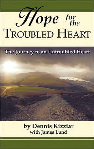 Hope for the Troubled Heart de Dennis Kizziar