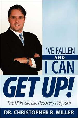 I've Fallen and I Can Get Up! de Christopher R. Miller